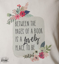 Load image into Gallery viewer, Between the pages of a book is a lovely place to be tote bag