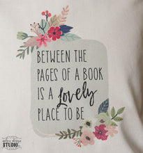 Load image into Gallery viewer, Between the pages of a book is a lovely place to be tote bag

