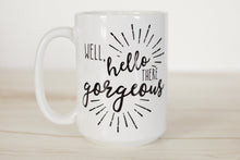 Load image into Gallery viewer, Hello Gorgeous Coffee Mug
