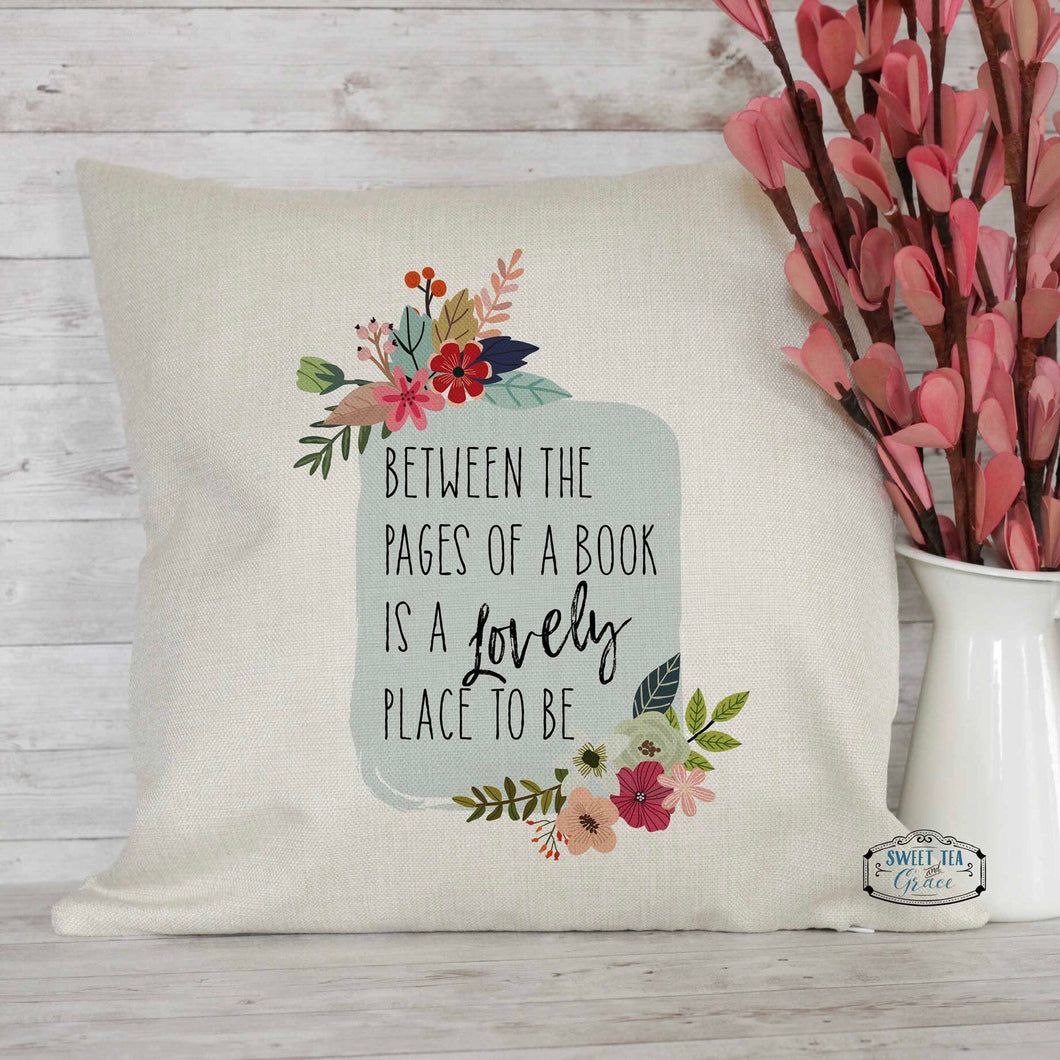 Between the pages of a book is a lovely place to be throw pillow