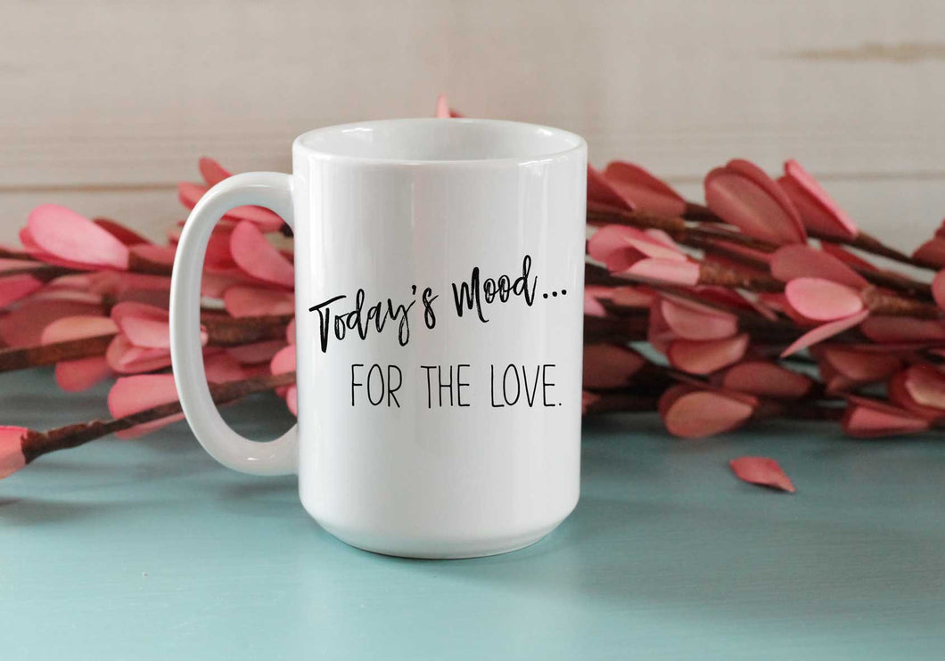 Today's Mood... for the love coffee cup